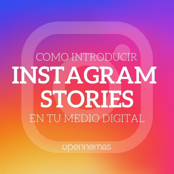 6 consejos para usar instagram stories en tu medio digital