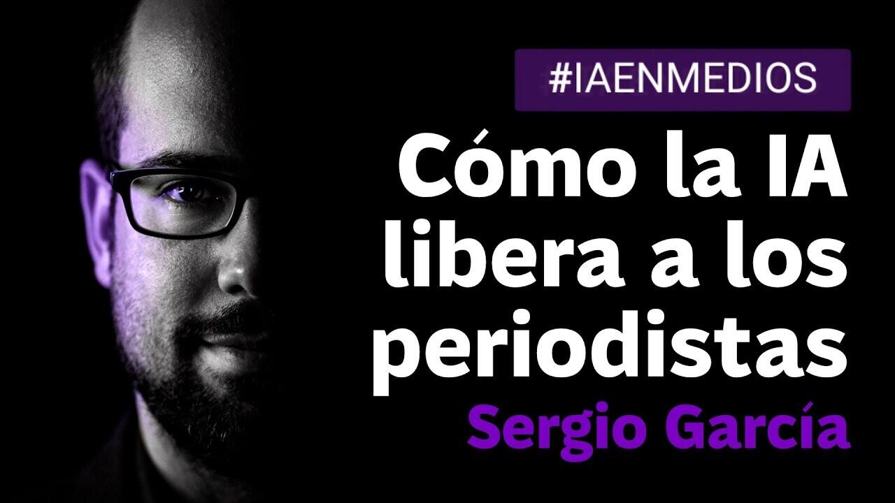 Sergio Garc&iacute;a en III Jornadas sobre IA en periodismo: C&oacute;mo la IA libera a los periodistas