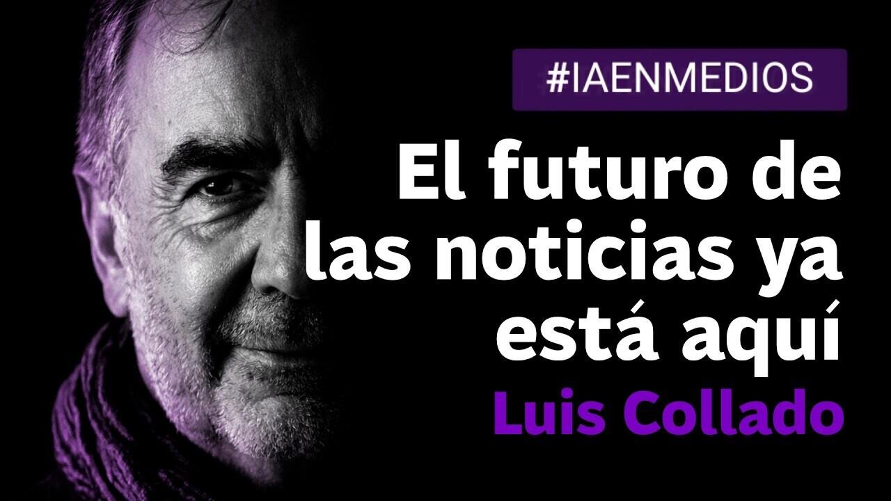 Luis Collado en las III jornadas sobre IA en periodismo: el futuro de las noticias ya est&aacute; aqu&iacute;