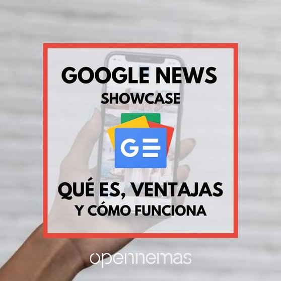 Google News Showcase: qué es y cómo funciona el agregador de noticias de Google.