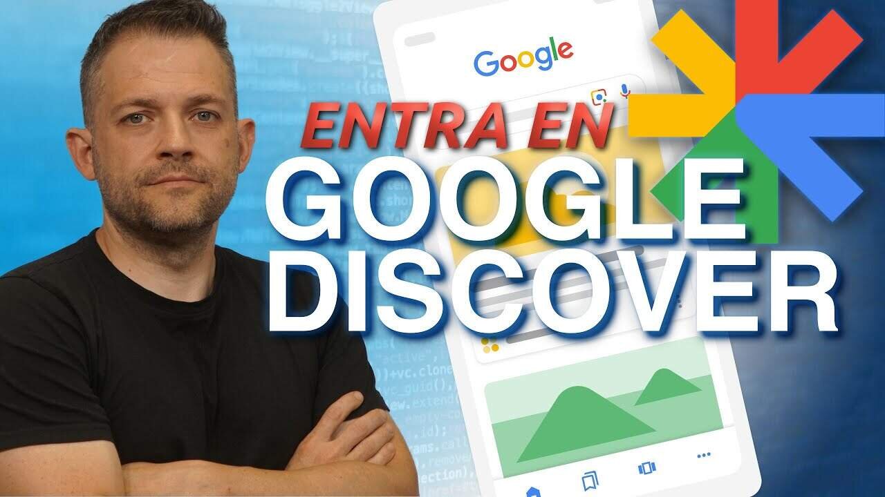 Google Discover: qué es, cómo funciona y cómo aparecer en 2025