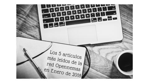 Los 5 articulos mas leidos de la red Opennemas en Enero de 2018