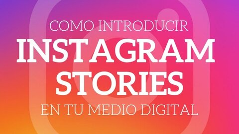 6 consejos para usar instagram stories en tu medio digital