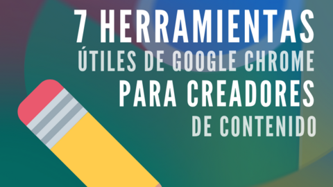 7 herramientas google Chrome