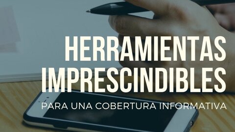 herramientas imprescindibles para una cobertura informativa