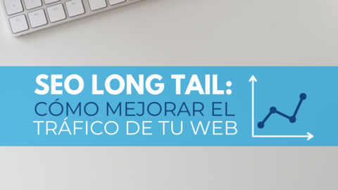 SEO LONG-TAIL_ Cómo mejorar el tráfico de tu web